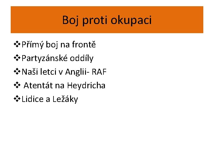 Boj proti okupaci v. Přímý boj na frontě v. Partyzánské oddíly v. Naši letci