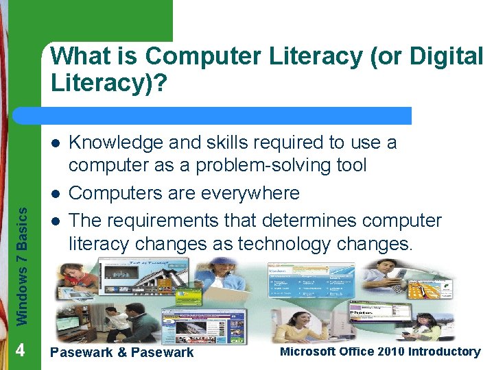What is Computer Literacy (or Digital Literacy)? l Windows 7 Basics l Knowledge and