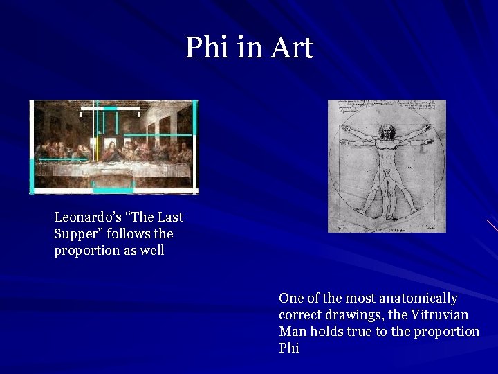 Phi in Art Leonardo’s “The Last Supper” follows the proportion as well One of