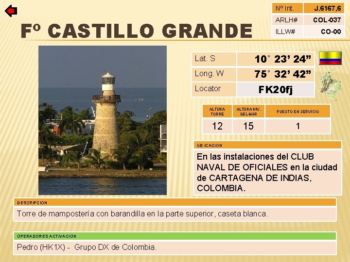 Fº CASTILLO GRANDE Nº Int. J. 6167, 6 ARLH# COL-037 ILLW# CO-00 Lat. S