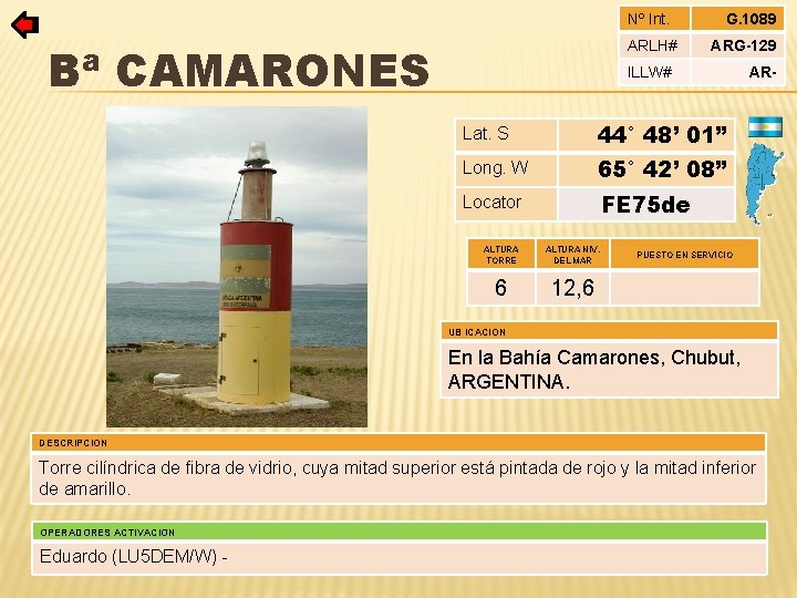 Nº Int. ARLH# Bª CAMARONES G. 1089 ARG-129 ILLW# Lat. S 44° 48’ 01”