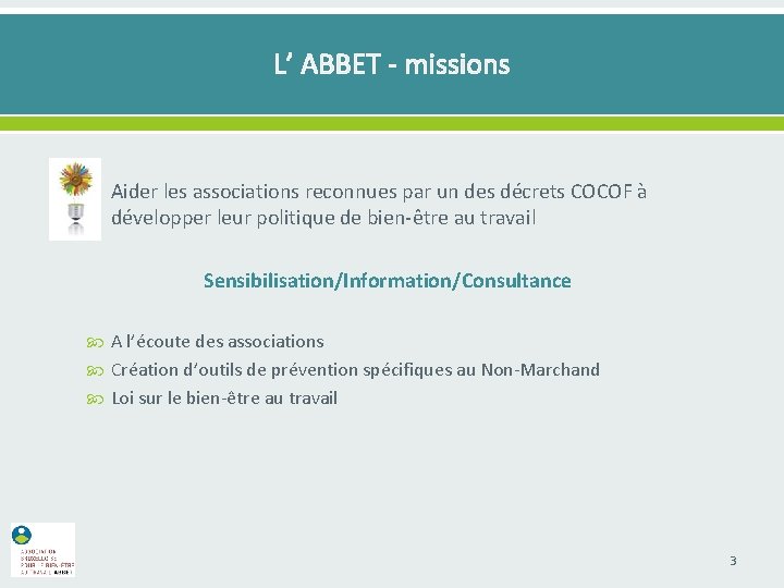 L’ ABBET - missions o Aider les associations reconnues par un des décrets COCOF
