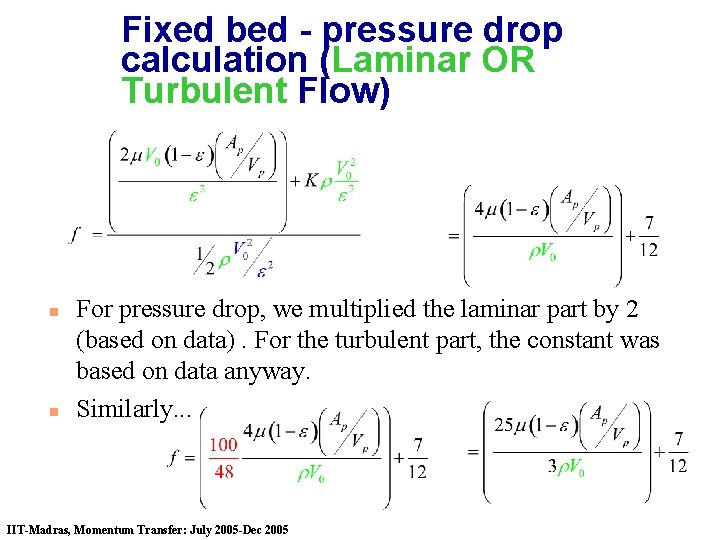 Fixed bed - pressure drop calculation (Laminar OR Turbulent Flow) n n For pressure