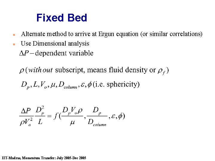 Fixed Bed n n Alternate method to arrive at Ergun equation (or similar correlations)