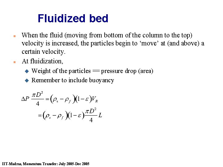 Fluidized bed n n When the fluid (moving from bottom of the column to