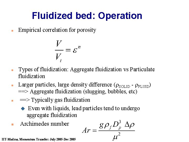 Fluidized bed: Operation n n Empirical correlation for porosity Types of fluidization: Aggregate fluidization