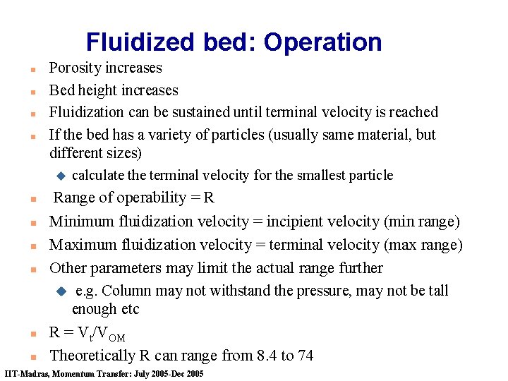 Fluidized bed: Operation n n Porosity increases Bed height increases Fluidization can be sustained