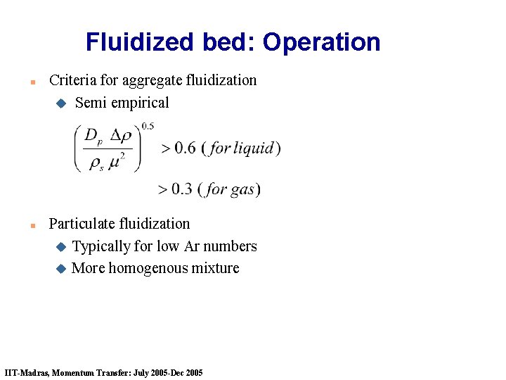 Fluidized bed: Operation n n Criteria for aggregate fluidization u Semi empirical Particulate fluidization