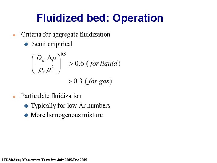 Fluidized bed: Operation n n Criteria for aggregate fluidization u Semi empirical Particulate fluidization