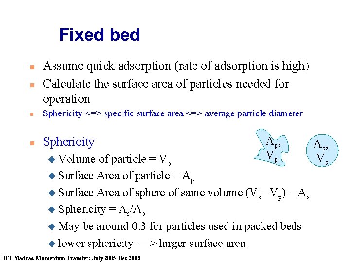 Fixed bed n n Assume quick adsorption (rate of adsorption is high) Calculate the