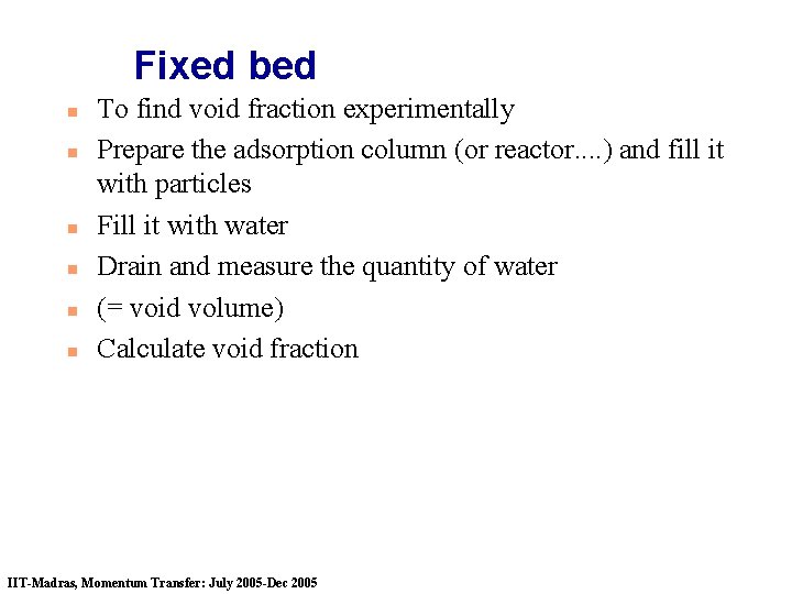 Fixed bed n n n To find void fraction experimentally Prepare the adsorption column
