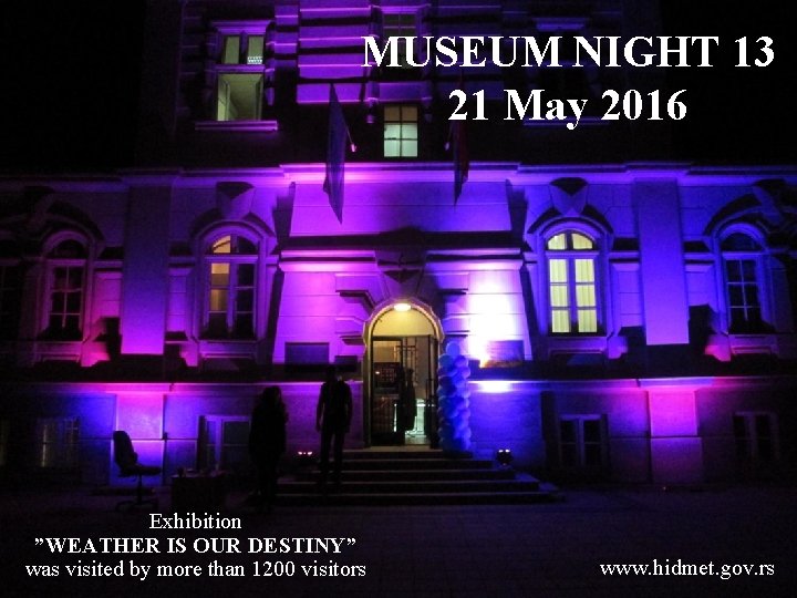 MUSEUM NIGHT 13 21 May 2016 Exhibition Images: Internet ”WEATHER IS OUR DESTINY” Music: