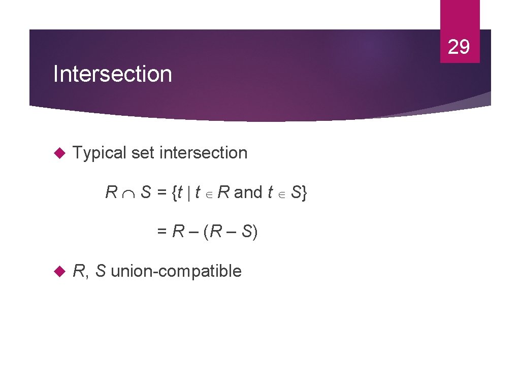 29 Intersection Typical set intersection R S = {t t R and t S}