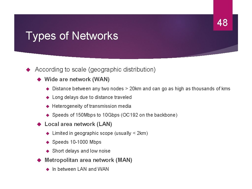 48 Types of Networks According to scale (geographic distribution) Wide are network (WAN) Distance