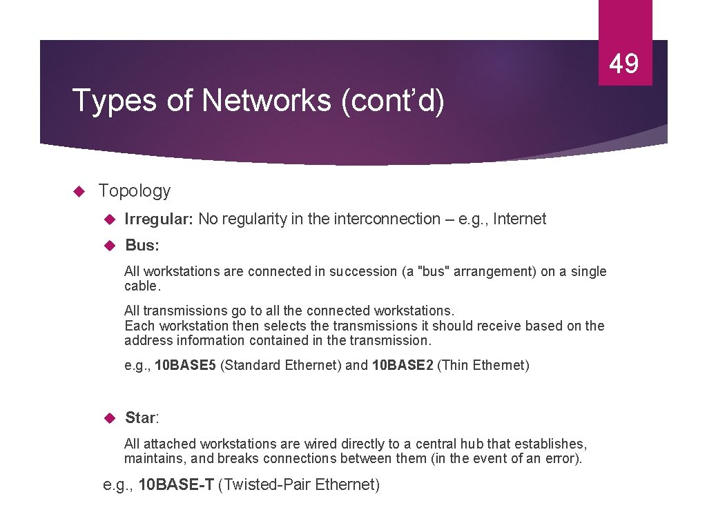 49 Types of Networks (cont’d) Topology Irregular: No regularity in the interconnection – e.
