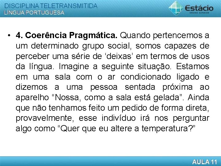 • 4. Coerência Pragmática. Quando pertencemos a um determinado grupo social, somos capazes • 4. Coerência Pragmática. Quando pertencemos a um determinado grupo social, somos capazes
