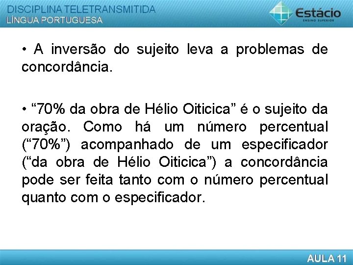 • A inversão do sujeito leva a problemas de concordância. • “ 70% • A inversão do sujeito leva a problemas de concordância. • “ 70%