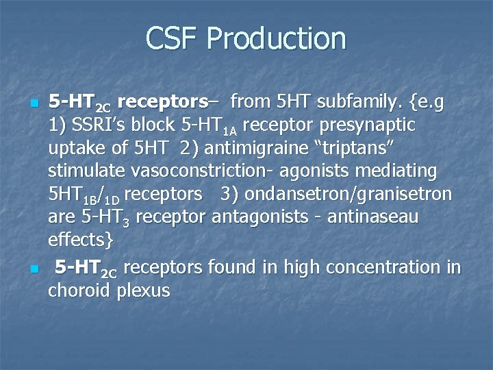 CSF Production n n 5 -HT 2 C receptors– from 5 HT subfamily. {e.