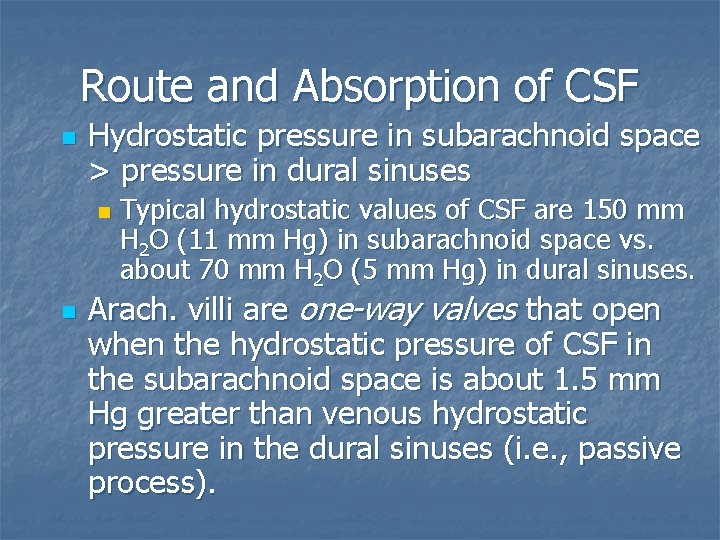 Route and Absorption of CSF n Hydrostatic pressure in subarachnoid space > pressure in