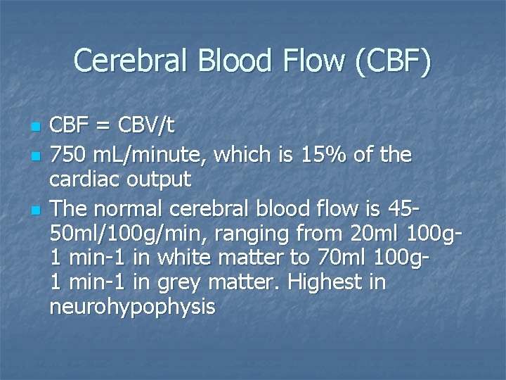 Cerebral Blood Flow (CBF) n n n CBF = CBV/t 750 m. L/minute, which