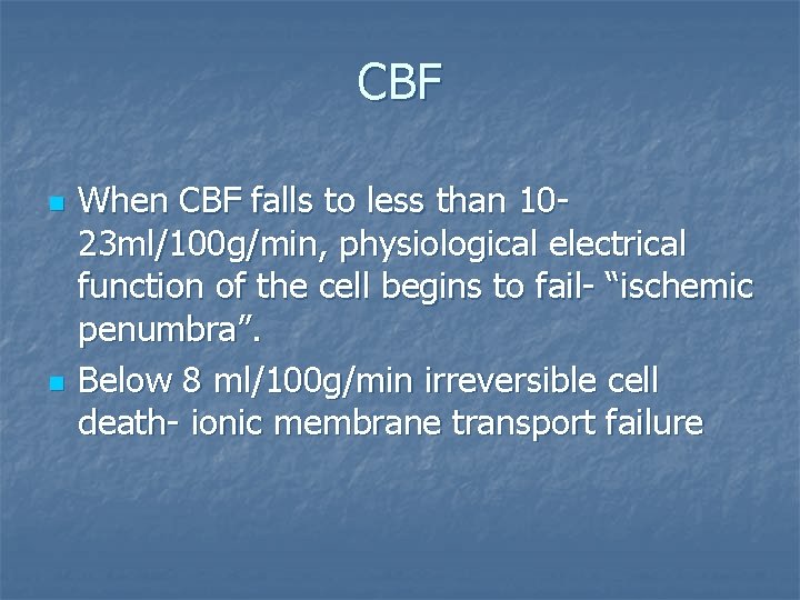 CBF n n When CBF falls to less than 1023 ml/100 g/min, physiological electrical