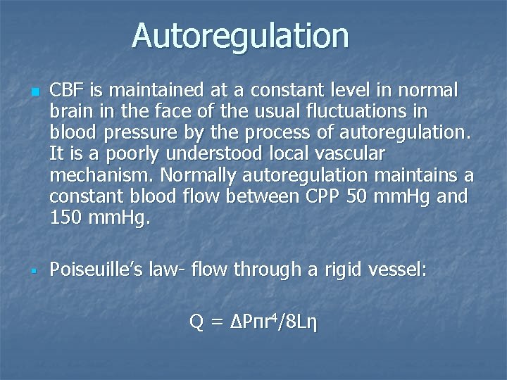 Autoregulation n CBF is maintained at a constant level in normal brain in the