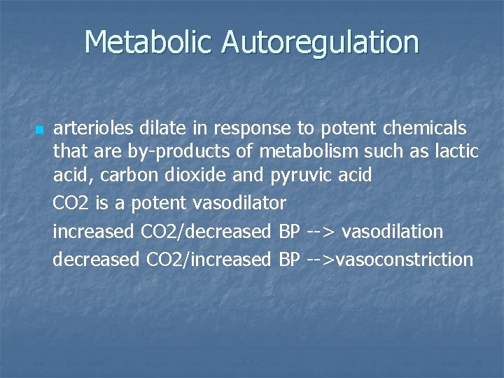 Metabolic Autoregulation arterioles dilate in response to potent chemicals that are by-products of metabolism