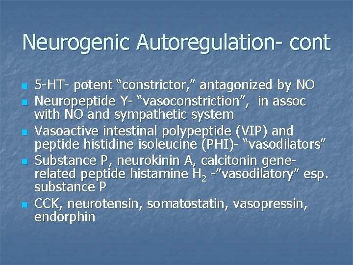 Neurogenic Autoregulation- cont n n n 5 -HT- potent “constrictor, ” antagonized by NO