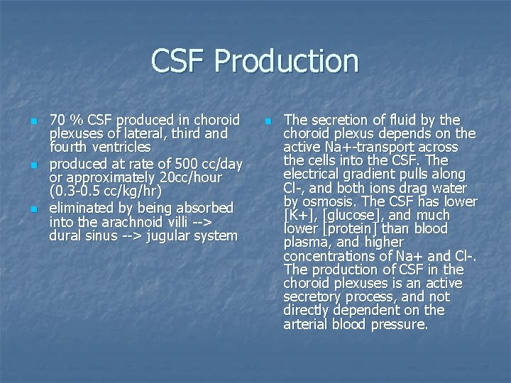 CSF Production n 70 % CSF produced in choroid plexuses of lateral, third and
