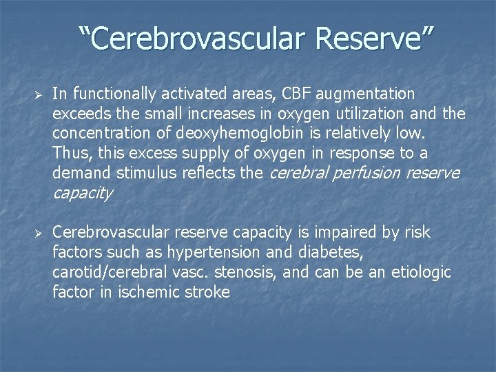 “Cerebrovascular Reserve” Ø In functionally activated areas, CBF augmentation exceeds the small increases in