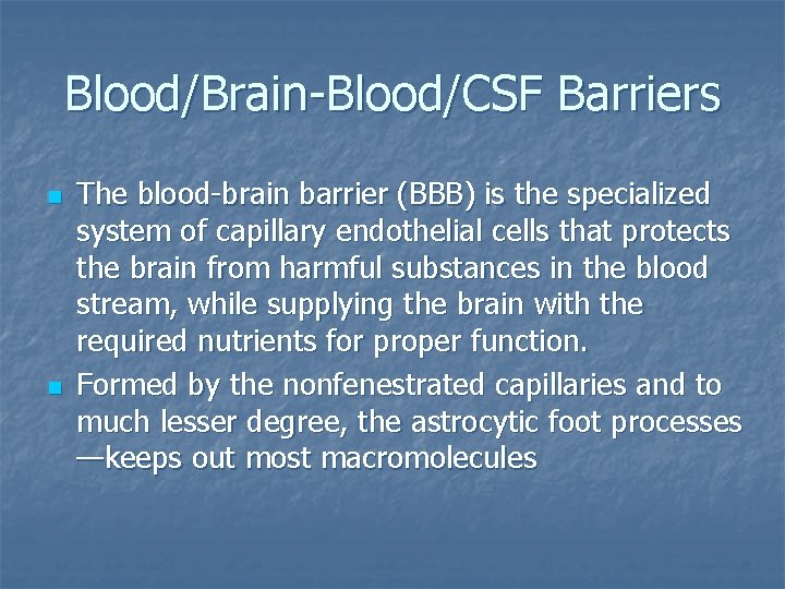 Blood/Brain-Blood/CSF Barriers n n The blood-brain barrier (BBB) is the specialized system of capillary