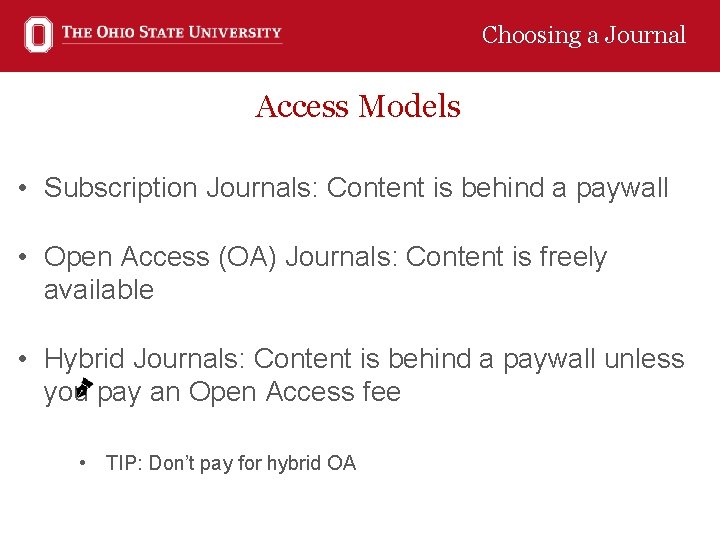 Choosing a Journal Access Models • Subscription Journals: Content is behind a paywall •