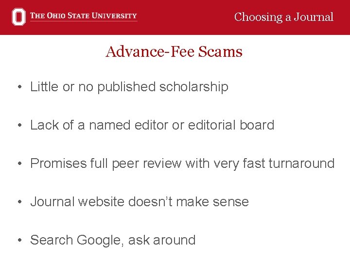 Choosing a Journal Advance-Fee Scams • Little or no published scholarship • Lack of