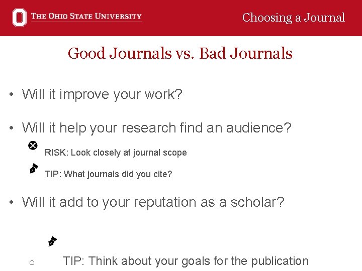 Choosing a Journal Good Journals vs. Bad Journals • Will it improve your work?