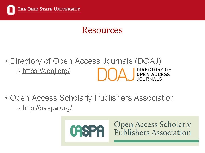 Resources • Directory of Open Access Journals (DOAJ) o https: //doaj. org/ • Open