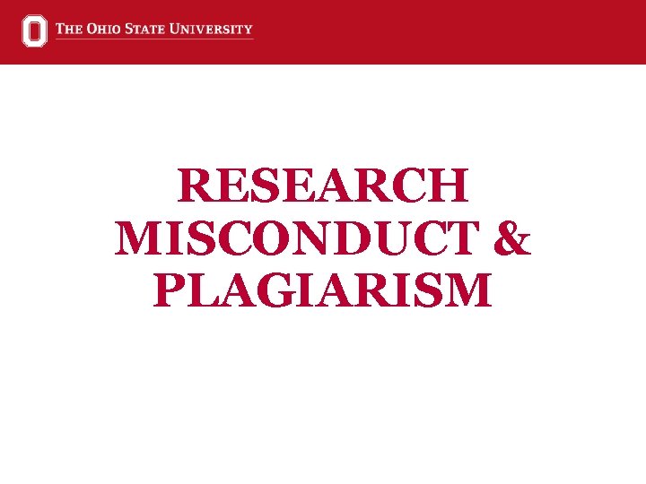 RESEARCH MISCONDUCT & PLAGIARISM 