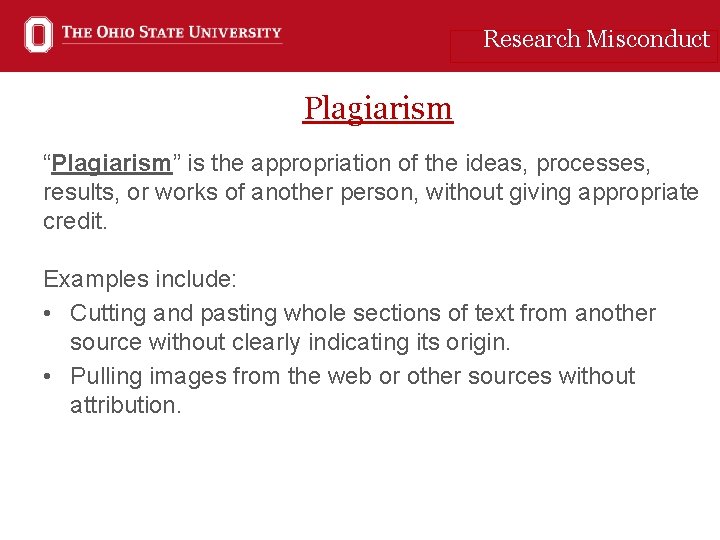 Research Misconduct Plagiarism “Plagiarism” is the appropriation of the ideas, processes, results, or works