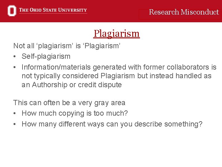 Research Misconduct Plagiarism Not all ‘plagiarism’ is ‘Plagiarism’ • Self-plagiarism • Information/materials generated with