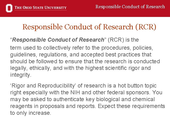 Responsible Conduct of Research (RCR) “Responsible Conduct of Research” (RCR) is the term used