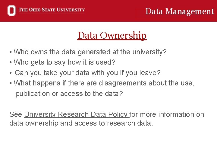 Data Management Data Ownership • Who owns the data generated at the university? •