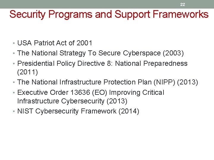 22 Security Programs and Support Frameworks • USA Patriot Act of 2001 • The