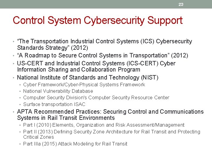 23 Control System Cybersecurity Support • “The Transportation Industrial Control Systems (ICS) Cybersecurity Standards