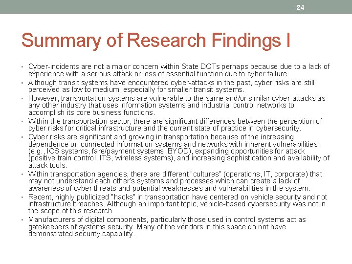 24 Summary of Research Findings I • Cyber-incidents are not a major concern within