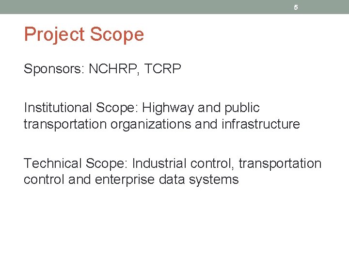 5 Project Scope Sponsors: NCHRP, TCRP Institutional Scope: Highway and public transportation organizations and