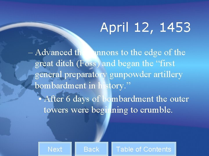 April 12, 1453 – Advanced the cannons to the edge of the great ditch