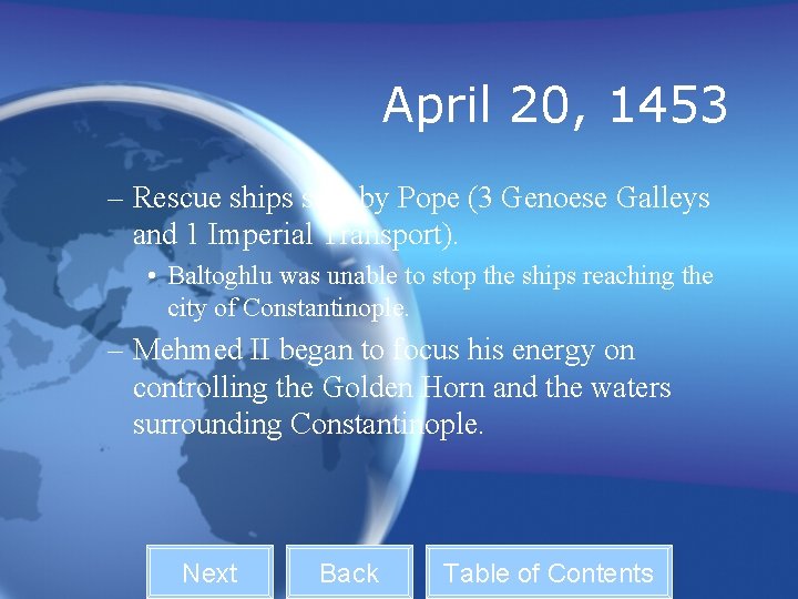 April 20, 1453 – Rescue ships sent by Pope (3 Genoese Galleys and 1