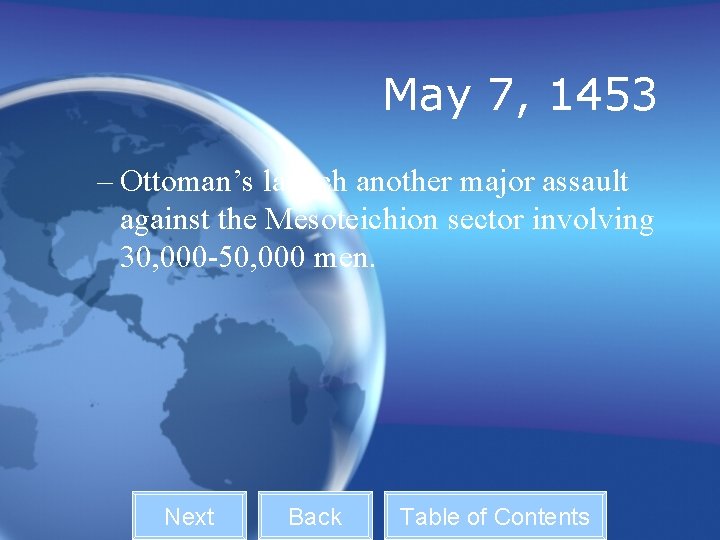 May 7, 1453 – Ottoman’s launch another major assault against the Mesoteichion sector involving