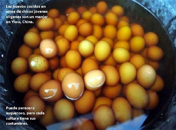 Los huevos cocidos en orina de chicos jóvenes vírgenes son un manjar en Yiwu,