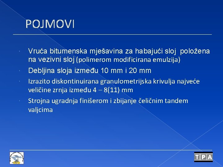 POJMOVI Vruća bitumenska mješavina za habajući sloj položena na vezivni sloj (polimerom modificirana emulzija)