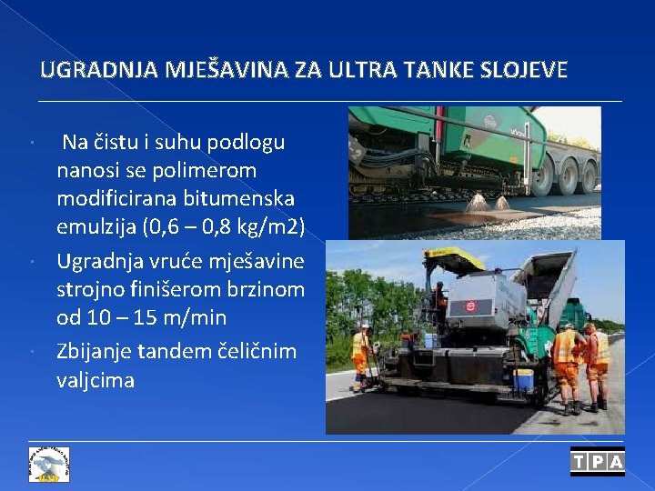 UGRADNJA MJEŠAVINA ZA ULTRA TANKE SLOJEVE Na čistu i suhu podlogu nanosi se polimerom